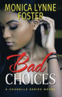 Bad Choices: A Chanelle Series Novel