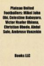 Plateau United Footballers: Mikel John Obi, Celestine Babayaro, Victor Nsofor Obinna, Christian Obodo, Abdul Sule, Ambruse Vanzekin