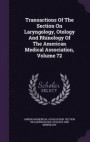 Transactions of the Section on Laryngology, Otology and Rhinology of the American Medical Association, Volume 72