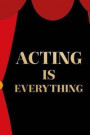 Acting Is Everything: Blank Lined Notebook ( Acting ) Courtain