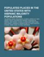Populated Places in the United States with Hispanic Majority Populations: The Bronx, Miami, Miami Beach, Florida, Union City, New Jersey, Pasco
