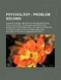 Psychology - Problem Solving: Cognitive Biases, Heuristics, Acquiescence Bias, Affect Heuristic, Anchoring, Anthropic Bias, Apophenia, Attentional B