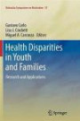 Health Disparities in Youth and Families: Research and Applications (Nebraska Symposium on Motivation)