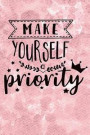 Make Yourself a Priority: A Positive, Motivational and Inspirational Quote Notebook & Blank Lined Idea Journal with Cute and Trendy Design for G