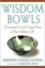 Wisdom Bowls: Overcoming Fear and Coming Home to Your Authentic Self