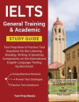 IELTS General Training & Academic Study Guide: Test Prep Book & Practice Test Questions for the Listening, Reading, Writing, & Speaking Components on ... English Language Testing System Exam