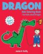Dragon Kids Coloring Book +Fun Facts about Dragon: Children Activity Book for Boys & Girls Age 3-8, with 30 Super Fun Coloring Pages of Dragon, The ... (Gifted Kids Coloring Animals) (Volume 2)