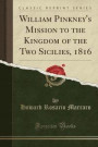 William Pinkney's Mission to the Kingdom of the Two Sicilies, 1816 (Classic Reprint)