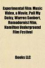 Experimental Film: Music Video, a Movie, Pull My Daisy, Warren Sonbert, Remodernist Film, Hamilton Underground Film Festival