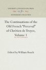 Continuations of the Old French &quote;Perceval&quote; of Chretien de Troyes, Volume 1