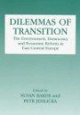 Dilemmas of Transition: The Environment, Democracy and Economic Reform in East Central Europe (Environmental Politics (Frank Cass Paperback))