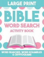 Bible Word Search Activity Book: Large Print bible Word Search featuring Bible Words in Word Searches, Word Scrambles, and Cryptograms, 100 Puzzles, A