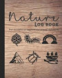 Nature Log Book: Guided Prompted Activities to to Get Out and about in Nature and Learn Lifelong Skills in Appreciating Adventure and P