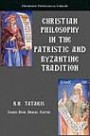 Christian Philosophy in the Patristic and Byzantine Tradition (Orthodox Theological Library)