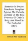 Remarks On Doctor Strachan's Pamphlet Against The Catholic Doctrine Of The Real Presence Of Christ's Body And Blood In The Eucharist (1834)