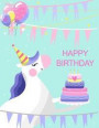 Happy Birthday: Cute Unicorn Party Themed Sketchbook for Girls Blank Pages for Doodling, Drawing & Sketching, Large Notebook
