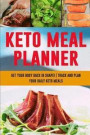 Keto Meal Planner: Get Your Body in Shape 90 Day Low-Carb Meal Planner for That Killer Body Food Log to Plan and Track Your Keto Meals