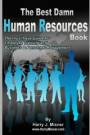 The Best Damn Human Resources Book - Black & White Edition: The Must Have Guide For Employee Training And Business & Personnel Management
