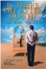 Is There Life After Death?: Why Science is Taking the Idea of an Afterlife Seriously