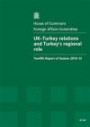 UK-Turkey Relations and Turkey's Regional Role: Twelfth Report of Session 2010-12, Report, Together with Formal Minutes, Oral and Written Evidence (House of Commons Papers)