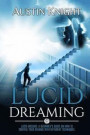 Lucid Dreaming: Lucid dreams: A Beginner's Guide On How To Control Your Dreams With Different Techniques