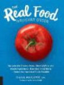 The Real Food Grocery Guide: Navigate the Grocery Store, Ditch Artificial and Unsafe Ingredients, Bust Nutritional Myths, and Select the Healthiest Foods Possible
