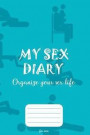 My sex Diary - Organize your sex life - for men: 140 cream pages with 6' x 9'(15.24 x 22.86 cm) size will let you write all your impression about sex
