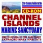 21st Century Guide to the Channel Islands National Marine Sanctuary - NOAA Protected Ecosystem, Marine Life, Mammals, Fish, Birds, Invertebrates, Plants, Reptiles (CD-ROM)