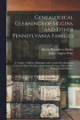 Genealogical Gleanings of Siggins, and Other Pennsylvania Families; a Volume of History, Biography and Colonial, Revolutionary, Civil and Other war Records Including Names of Many Other Warren County