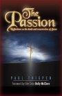 The Passion: 40 Reflections on the Death and Resurrection of Jesus