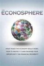 The Econosphere: What Makes the Economy Really Work, How to Protect It, and Maximize Your Opportunity for Financial Prosperity (paperback)