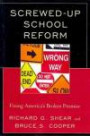 Screwed-Up School Reform: Fixing America's Broken Promise