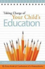 Taking Charge of Your Child's Education: A guide to becoming the primary influence in your child's life
