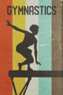 Gymnastics Journal: Cool Womens Balance Beam Gymnast Silhouette Image Retro 70s 80s Vintage Theme 108-Page Journal/Notebook/Training Log t