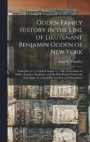 Ogden Family History in the Line of Lieutenant Benjamin Ogden of New York