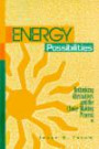 Energy Possibilities: Rethinking Alternatives and the Choice-making Process (SUNY Series in Science, Technology & Society)