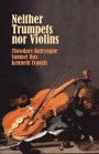 Neither Trumpets Nor Violins