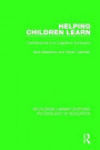 Helping Children Learn: Contributions to a Cognitive Curriculum (Routledge Library Editions: Psychology of Education) (Volume 30)