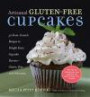 Artisanal Gluten-Free Cupcakes: 50 From-Scratch Recipes to Delight Every Cupcake Devotee Gluten-Free and Otherwise