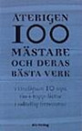 Återigen 100 mästare och deras bästa verk : ytterligare tio nya tio-i-topp-listor i odödlig litteratur