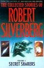 Collected Stories of Robert Silverberg : Volume 1 Secret Sharers (Collected Stories of Robert Silverberg (Paperback))