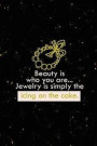 Beauty Is Who You Are... Jewelry Is Simply The Icing On The Cake.: Blank Lined Notebook Journal Diary Composition Notepad 120 Pages 6x9 Paperback ( Je