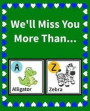 We'll Miss You More Than: Funny Reasons Why We Will Miss You Fill in the Blanks Book Size 7.5 x 9.25