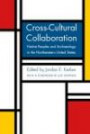 Cross-Cultural Collaboration: Native Peoples and Archaeology in the Northeastern United State