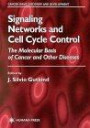 Signaling Networks and Cell Cycle Control : The Molecular Basis of Cancer and Other Diseases (Cancer Drug Discovery and Development, 5) (Cancer Drug Discovery and Development)