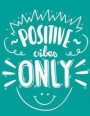 Positive Vibes Only: Inspirational Quote Journal Book Ruled Lined Page For Boy Teen Girl Women Men Great For Writing Encourage Diary Record