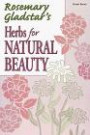 Rosemary Gladstar's Herbs for Natural Beauty (Rosemary Gladstar's Herbal Remedies)