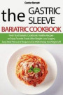 The Gastric Sleeve Bariatric Cookbook: Fresh Start Bariatric Cookbook: Healthy Recipes to Enjoy Favorite Foods After Weight-Loss Surgery. Easy Meal Pl