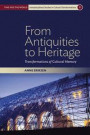 From Antiquities to Heritage: Transformations of Cultural Memory (Time and the World: Interdisciplinary Studies in Cultural Transformations)