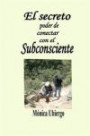 El secreto poder de conectar con el subconsciente: Simples pasos para desbloquear el subconsciente , sicronizando los hemisferios cerebrales, en la búsqueda de una vida plena. (Spanish Edition)